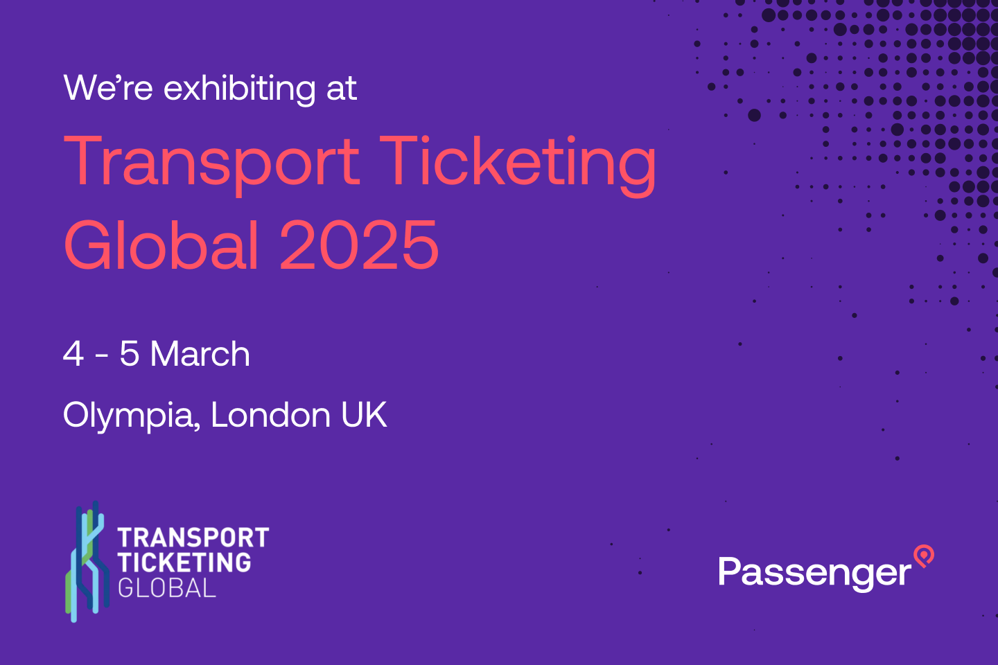 We're exhibiting at Transport Ticketing Global 2025, 4-5 March - Olympia, London UK