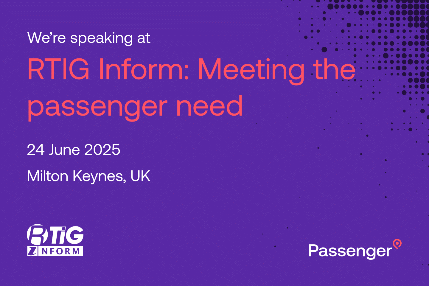 We're speaking at RTIG Inform 2025: Meeting the passenger need. 24 June 2025 - Milton Keynes, UK